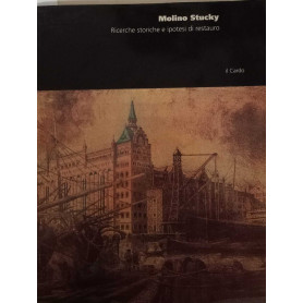 Molino Stucky. Ricerche storiche e ipotesi di restauro.