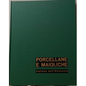 Porcellane e maioliche italiane dell'ottocento.