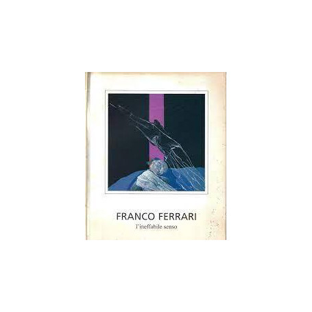 Franco Ferrari. L'ineffabile senso