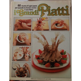 I grandi piatti. 82 ricette di ogni paese per quando la buona cucina è una festa.