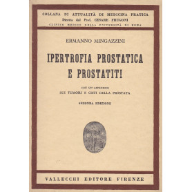 Ipertrofia prostatica e prostatiti. Appendice su tumori e cisti della prostata.