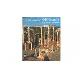 Il Patrimonio dell'Umanità. Siti archeologici e centri urbani