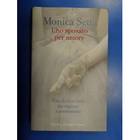 L'ho sposato per amore. Vita da first lady tra ragione e sentimento