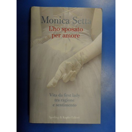 L'ho sposato per amore. Vita da first lady tra ragione e sentimento