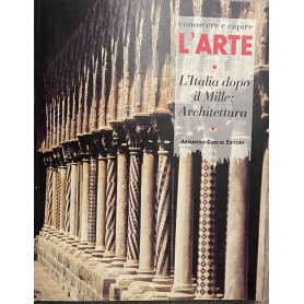 Conoscere e capire l'arte. L'Italia dopo il Mille: Architettura