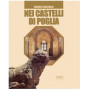Nei castelli di Puglia. Storie leggende amori congiure.