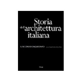 Storia dell'architettura italiana. Il secondo Cinquecento. Ediz. illustrata