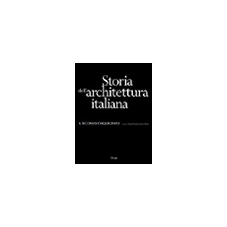 Storia dell'architettura italiana. Il secondo Cinquecento. Ediz. illustrata