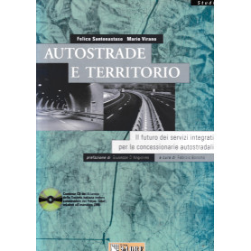 Autostrade e territorio. Il futuro dei servizi integrati per le concessionarie autostradali. Con Cd-Rom.
