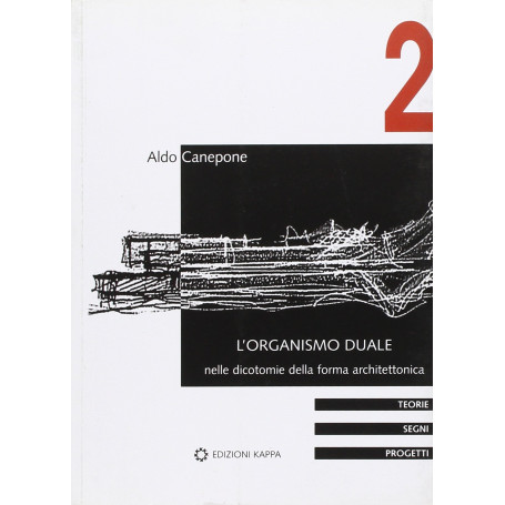 L'organismo duale. Nelle dicotomie della forma architettonica