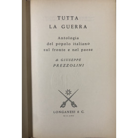 Tutta la guerra. Antologia del popolo italiano sul fronte e nel paese.