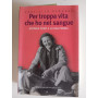 Per troppa vita che ho nel sangue. Antonia Pozzi e la sua poesia