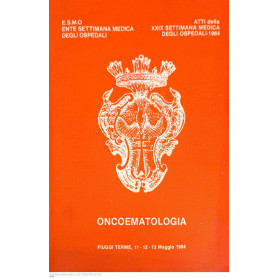 Atti della XXIX settimana medica degli ospedali - 1984 Oncoematologia