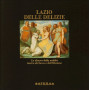 Lazio delle delizie. Le dimore della nobiltà teatro del lusso e dell'illusione.