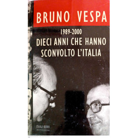 Dieci anni che hanno sconvolto l'Italia. 1989-2000
