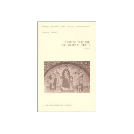 Le Chiese d'Oriente tra storia e diritto. Saggi