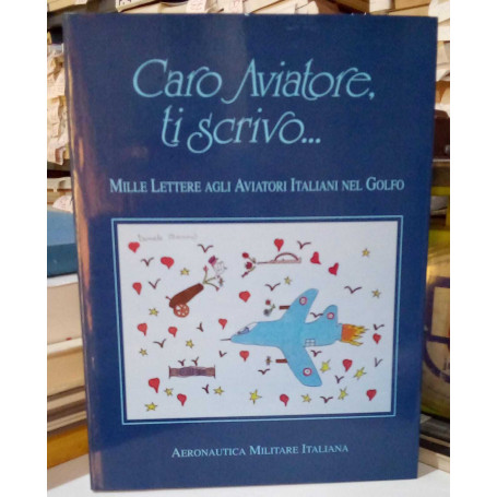 Caro Aviatore ti scrivo… Mille lettere agli aviatori italiani nel golfo.