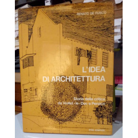 L'Idea Di Architettura. Storia Della Critica Da Viollet-Le-Duc A Persico