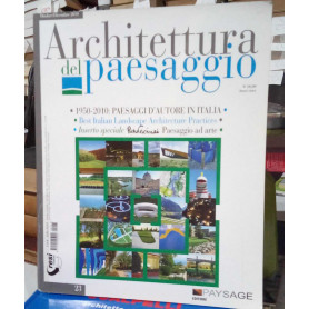1950-2010: Paesaggi d'autore in Italia. Architettura del paesaggio. Ottobre/Dicembre 2010 n. 23.