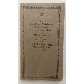 Guide to Marks of Origin on British and Irish Silver Plate from Mid 16th Century to the Year 1973