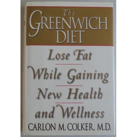 The Greenwich Diet. Lose Fat While Gaining New Health and Wellness