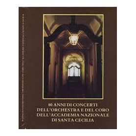 80 anni di concerti dell' orchestra e del coro dell' Accademia Nazionale di Santa Cecilia