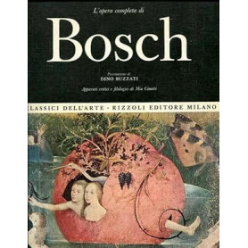 L'opera completa di Bosch. Appparato critici e filogici di Mia Cinotti.
