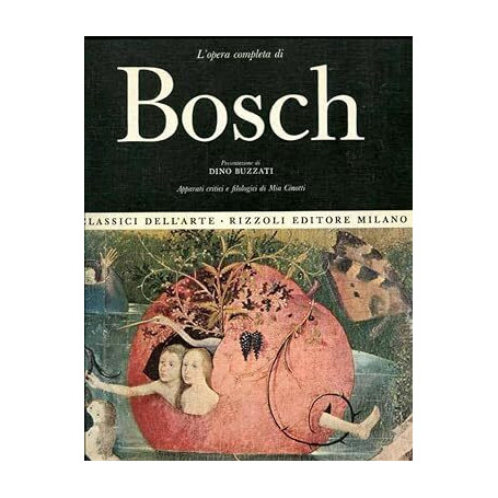 L'opera completa di Bosch. Appparato critici e filogici di Mia Cinotti.