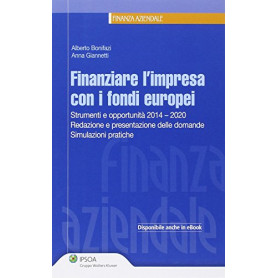 Finanziare l'impresa con i fondi europei. Strumenti e opportunità 2014-2020. Redazione e presentazione delle domande.