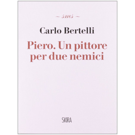 Piero. Un pittore per due nemici