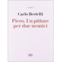 Piero. Un pittore per due nemici