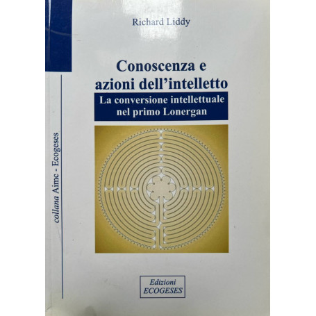 Conoscenza e azioni dell'intelletto. La conversione intellettuale nel primo Lonergan