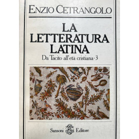 La letteratura latina. 3 - Da Tacito all'età cristiana