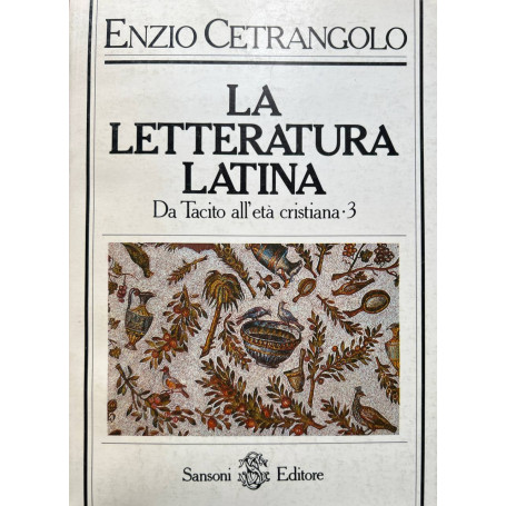 La letteratura latina. 3 - Da Tacito all'età cristiana