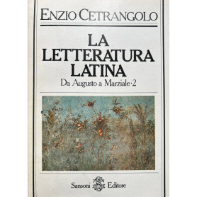 La letteratura latina. 2 - Da Augusto a Marziale