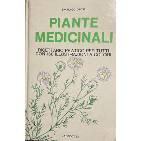 Piante medicinali. Ricettario pratico per tutti con 166 illustrazioni a colori