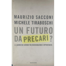 Un futuro da precari? Il lavoro dei giovani tra rassegnazione e opportunità