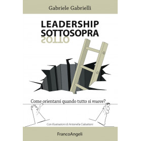Leadership sottosopra. Come orientarsi quando tutto si muove?