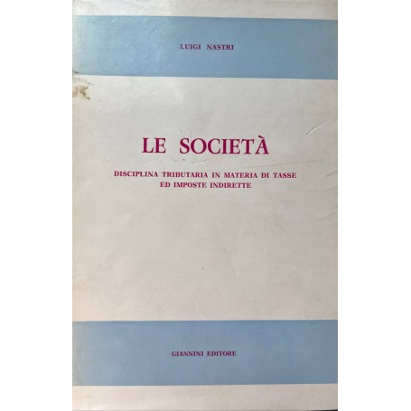 Le società. Disciplina tributaria in materia di tasse ed imposte indirette