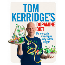 Tom Kerridge's Dopamine Diet: My low-carb stay-happy way to lose weight