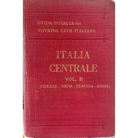 Guida d'Italia del Touring Club Italiano. Italia Centrale Vol. II (Firenze-Siena-Perugia-Assisi)