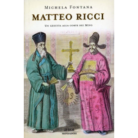 Matteo Ricci. Un gesuita alla corte dei Ming