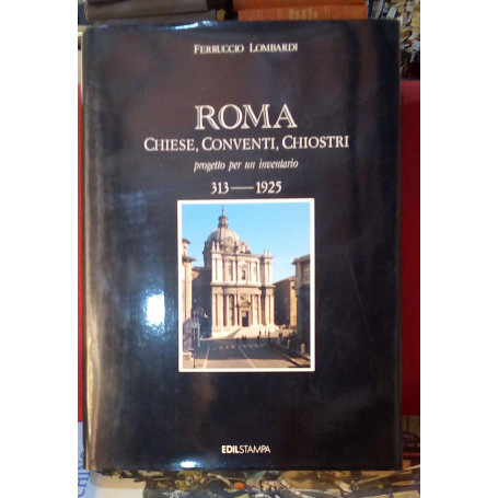 Roma. Chiese conventi chiostri. Progetto per un inventario 313-1925