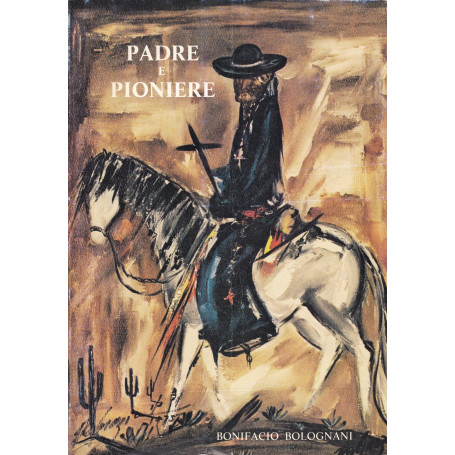 Padre e pioniere. Eusebio Francesco Chini