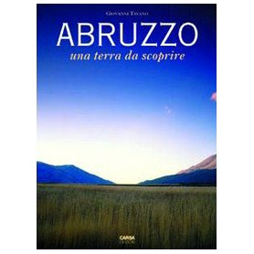 Abruzzo. Una terra da scoprire. Vol. 1°.