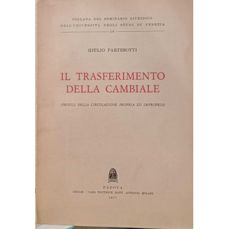 Il trasferimento della cambiale. (Profili della circolazione propria ed impropria).