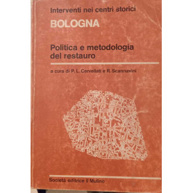 Interventi nei centri storici. Bologna. Politica e metologia del restauro.