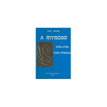 A ritroso. Una vita una poesia