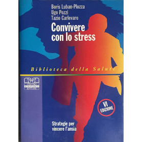 Convivere con lo stress. Strategie per vincere l'ansia