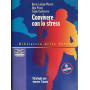 Convivere con lo stress. Strategie per vincere l'ansia